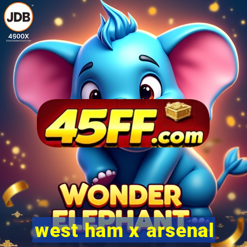 west ham x arsenal